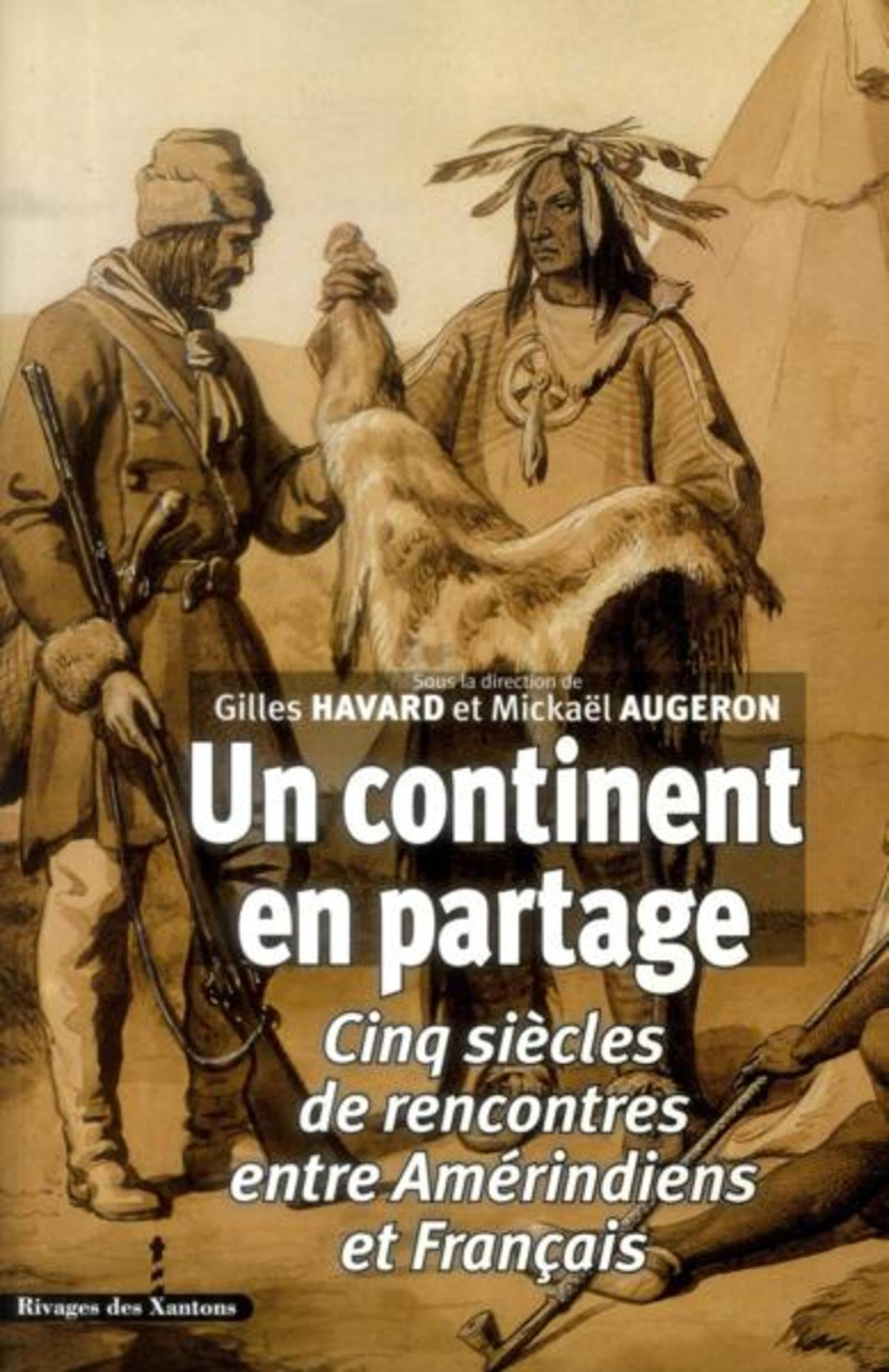 Un continent en partage : cinq siècles de rencontres entre Amérindiens et Français