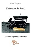 Tentative de deuil - et autres réflexions anodines