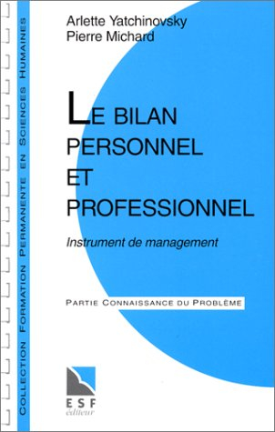 Le bilan personnel et professionnel : instrument de management : connaissance du problème, applicati