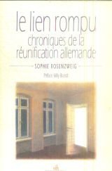 Le Lien rompu : chroniques de la réunification allemande