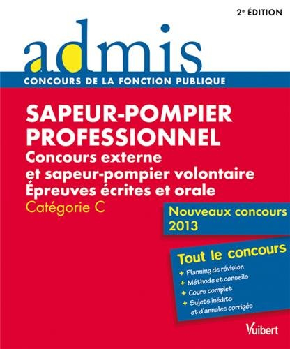 Sapeur-pompier professionnel : concours externe et sapeur-pompier volontaire : épreuves écrites et o