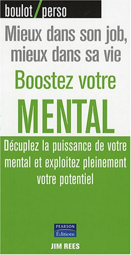 Boostez votre mental : trouvez votre bien-être mental et exploitez votre potentiel