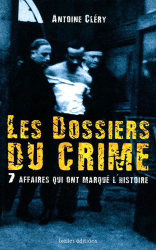 Les dossiers du crime : 7 affaires qui ont marqué l'histoire