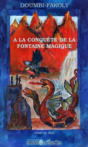 A la conquête de la fontaine magique : récit initiatique du Mali