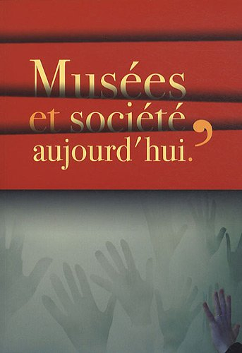 musées et société, aujourd'hui : actes du colloque tenu les 24 et 25 mai 2007 à grenoble au musée da