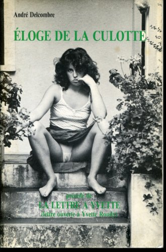 Éloge de la culotte précédé de la lettre à yvette : lettre ouverte à yvette roudy, ministre du sexis