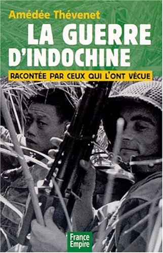 La guerre d'Indochine : racontée par ceux qui l'ont vécue : 1945-1954
