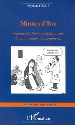 Miroirs d'Eve : quand des hommes font parler Dieu à propos des femmes...