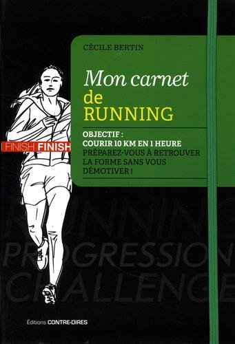 Mon carnet de running : objectif : courir 10 km en 1 heure dans les 6 mois, préparez-vous à retrouve