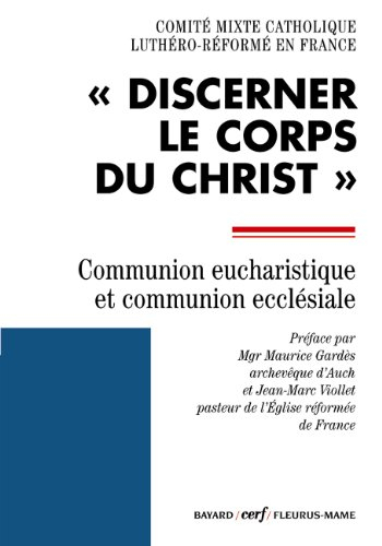 Discerner le corps du Christ : communion eucharistique et communion ecclésiale