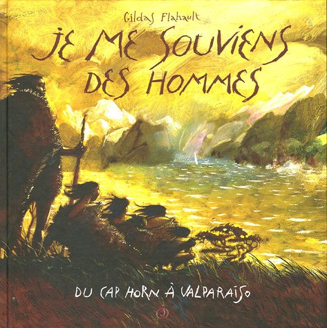 Je me souviens des hommes : du cap Horn à Valparaiso
