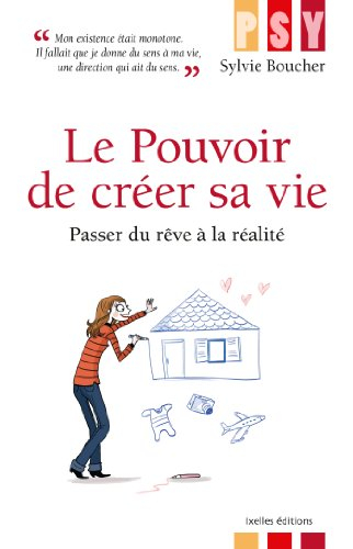 Le pouvoir de créer sa vie : passer des rêves à la réalité