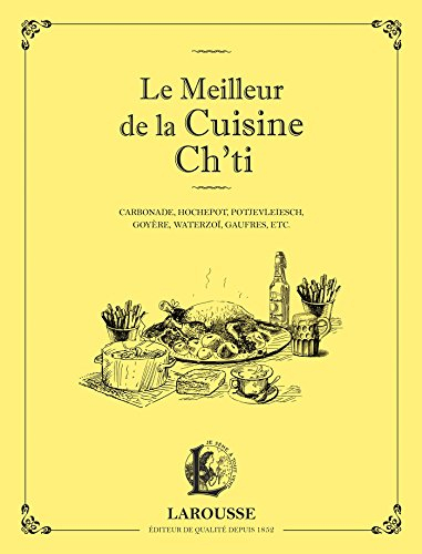 Le meilleur de la cuisine ch'ti : carbonade, hochepot, potjevleesch, goyère, waterzoï, gaufres, etc.