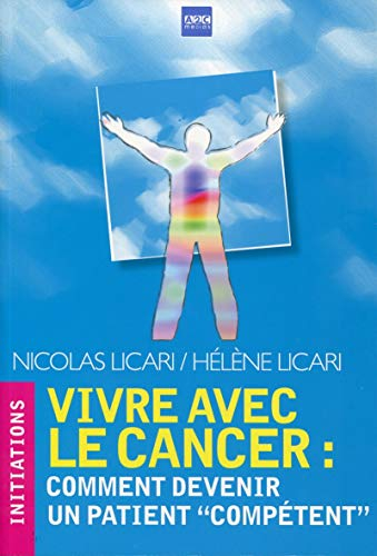 Vivre avec le cancer ! : comment devenir un patient compétent