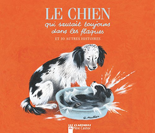 Le chien qui sautait toujours dans les flaques : et 10 autres histoires