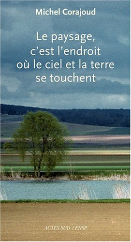 Le paysage, c'est l'endroit où le ciel et la terre se touchent