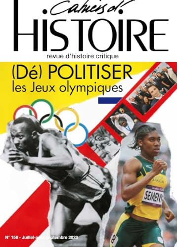 Les Cahiers d’Histoire N°158 - (Dé)politiser les Jeux olympiques - Juillet-Aout-Septembre - 2023