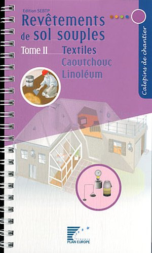 Revêtements de sol souples. Vol. 2. Textiles, caoutchouc, linoléum