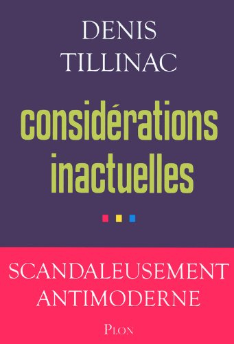 Considérations inactuelles : scandaleusement antimoderne