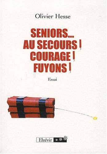 seniors. au secours ! courage ! fuyons !