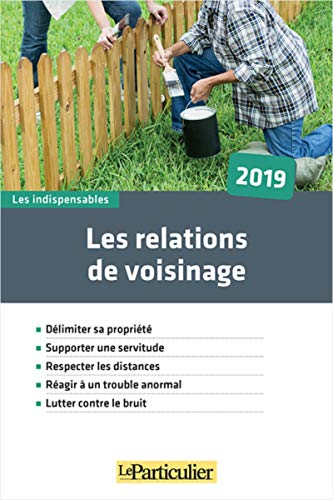 Les relations de voisinage : délimiter sa propriété, supporter une servitude, respecter les distance