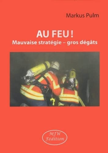 Au feu ! : mauvaise stratégie, gros dégâts