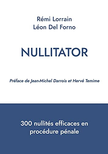 Nullitator : 300 nullités efficaces en procédure pénale