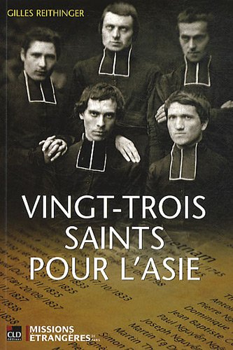 Vingt-trois saints pour l'Asie : les martyrs des missions étrangères de Paris