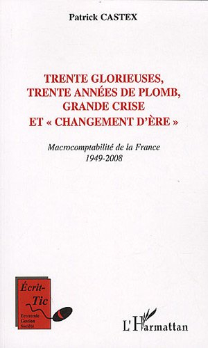 Trente Glorieuses, trente années de plomb, grande crise et changement d'ère : macrocomptabilité de l
