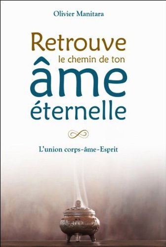 Retrouve le chemin de ton âme éternelle : l'union corps-âme-esprit