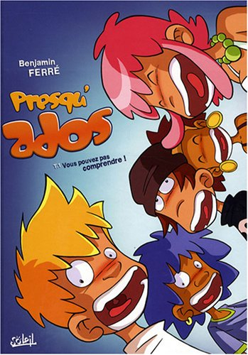 Presqu'ados. Vol. 1. Vous pouvez pas comprendre !