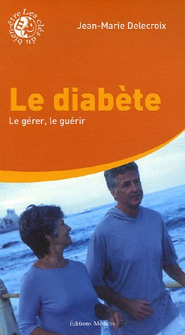 Le diabète : le gérer, le guérir