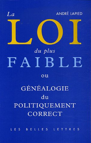 La loi du plus faible : généalogie du politiquement correct