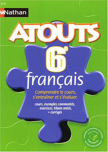 Français 6e : comprendre le cours, s'entraîner et s'évaluer : cours, exemples commentés, exercices, 