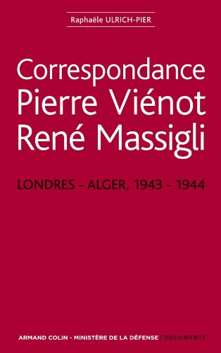 Correspondance Pierre Viénot, René Massigli : Londres-Alger, 1943-1944