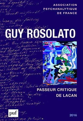 Annuel de l'APF, n° 2016. Guy Rosolato : passeur critique de Lacan
