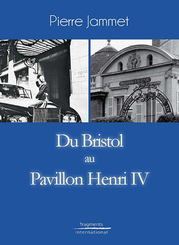 Du Bristol au Pavillon Henri IV. From Bristol to Pavillon Henri IV