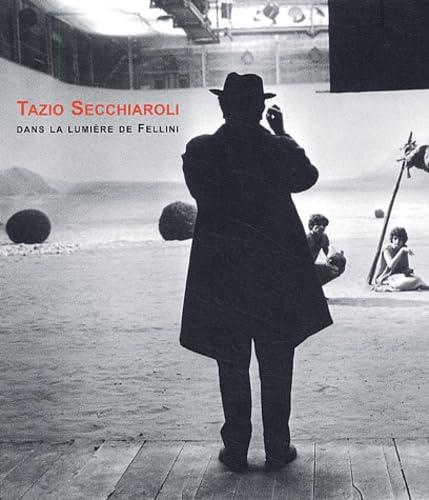 Tazio Secchiaroli : dans la lumière de Fellini
