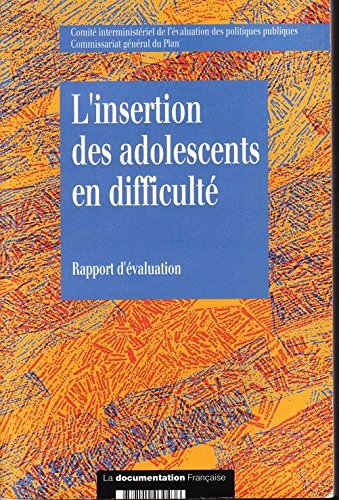 L'Insertion des adolescents en difficulté : rapport de l'instance d'évaluation