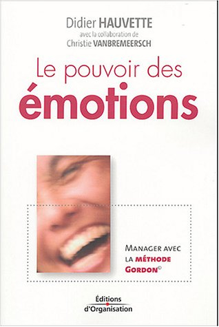 Le pouvoir des émotions : manager avec la méthode Gordon