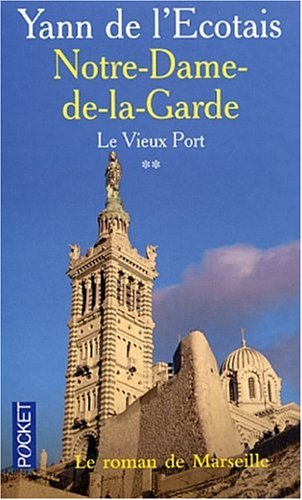 Le vieux port. Vol. 2. Notre-Dame-de-la-Garde