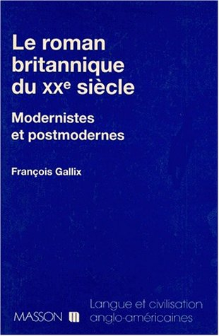 Le roman britannique du XXe siècle : modernistes et postmodernes