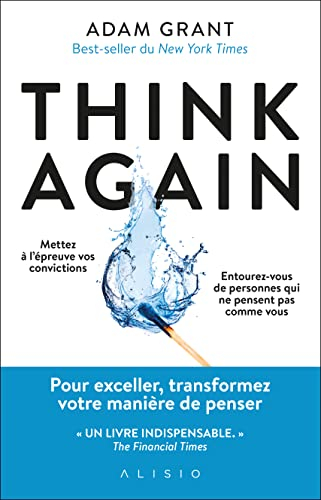 Think again : mettez à l'épreuve vos convictions, entourez-vous de personnes qui ne pensent pas comm