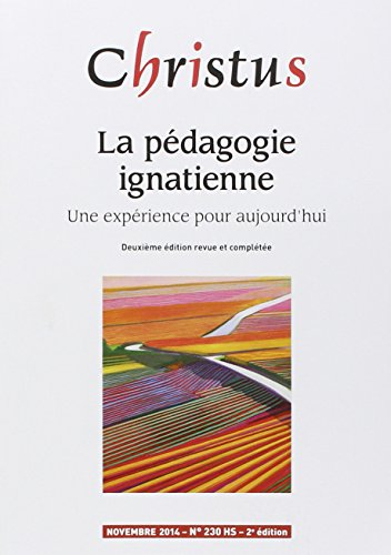 Christus, hors série, n° 230. La pédagogie ignatienne : une expérience pour aujourd'hui