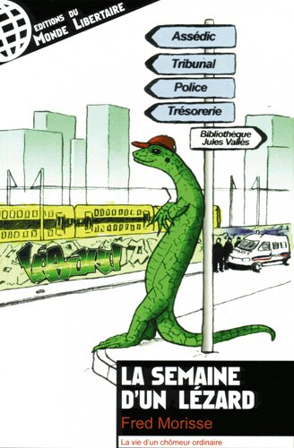 La semaine d'un lézard : la vie d'un chômeur ordinaire