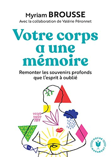 Votre corps a une mémoire : remonter les souvenirs profonds que l'esprit a oubliés