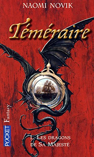 Téméraire. Vol. 1. Les dragons de Sa Majesté