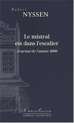 Le mistral est dans l'escalier : journal de l'année 2006