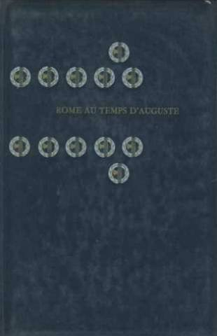 rome au temps d'auguste. ages d'or et réalités.