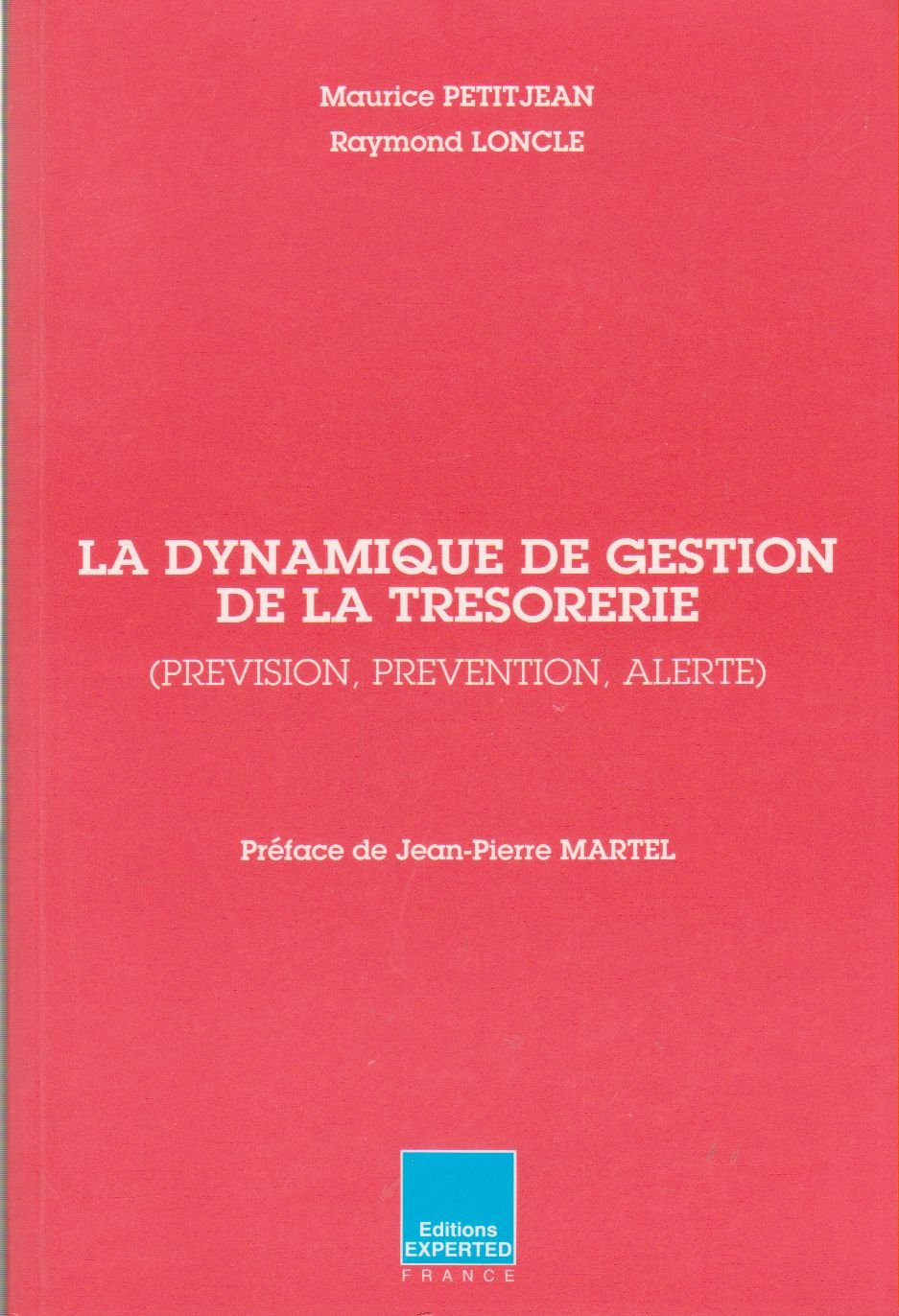 LA DYNAMIQUE DE GESTION DE LA TRESORERIE (Prévision, Prévention, Alerte)